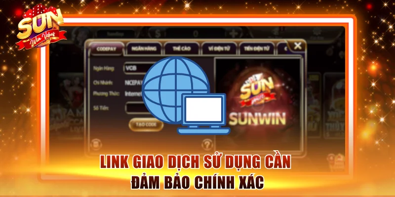 Hướng Dẫn Nạp Tiền Sunwin Nhanh Để Chơi Ngay Lập Tức 3 Link giao dịch sử dụng cần đảm bảo chính xác