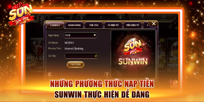Hướng Dẫn Nạp Tiền Sunwin Nhanh Để Chơi Ngay Lập Tức 1 Những phương thức nạp tiền Sunwin thực hiện dễ dàng