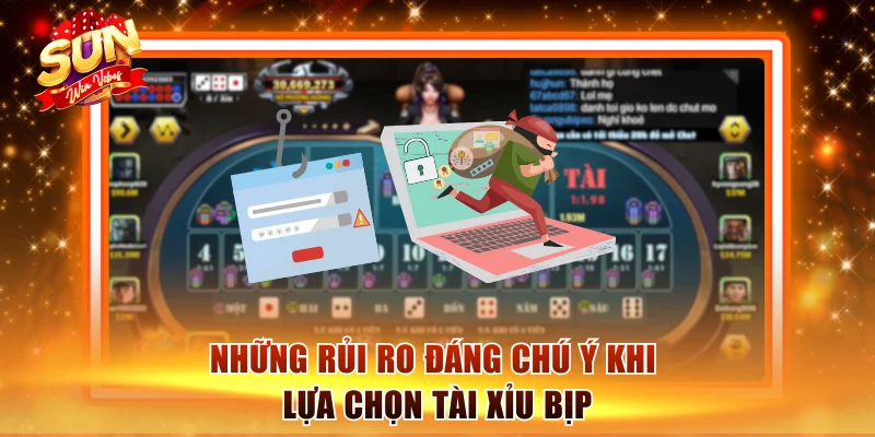 Tài Xỉu Bịp Và Sự Thật Đầy Bất Ngờ Phía Sau Đáng Suy Ngẫm 2 Những rủi ro đáng chú ý khi lựa chọn tài xỉu bịp