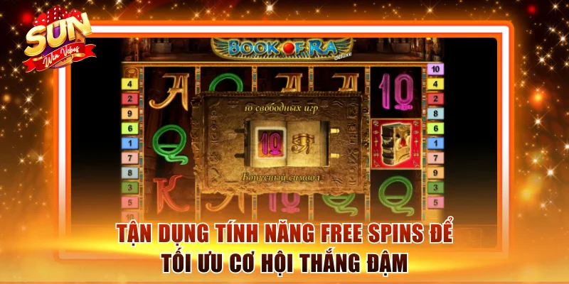 Nổ Hũ Book Of Ra Deluxe Sunwin - Tựa Game Slot Cực Hot 3 Tận dụng tính năng Free Spins để tối ưu cơ hội thắng đậm