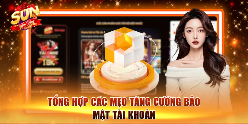 Đăng Nhập Sunwin Chơi Game An Toàn 100% Chỉ Trong 30 Giây 3 Tổng hợp các mẹo tăng cường bảo mật tài khoản