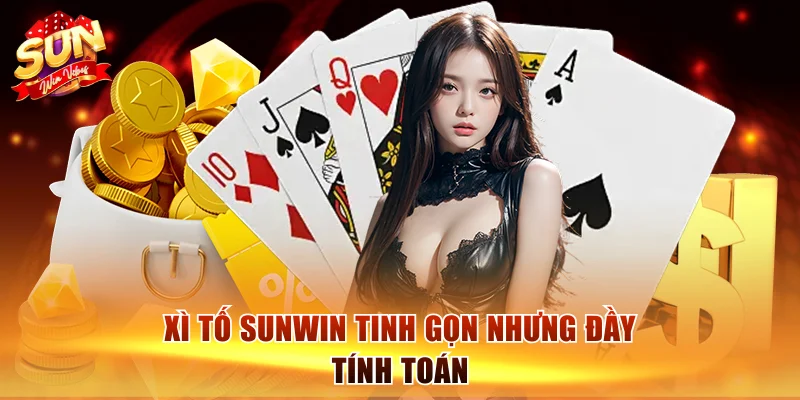 Xì Tố Sunwin | Game Bài Đỉnh Cao Với Luật Đấu Căng Não 1 Xì Tố Sunwin tinh gọn nhưng đầy tính toán